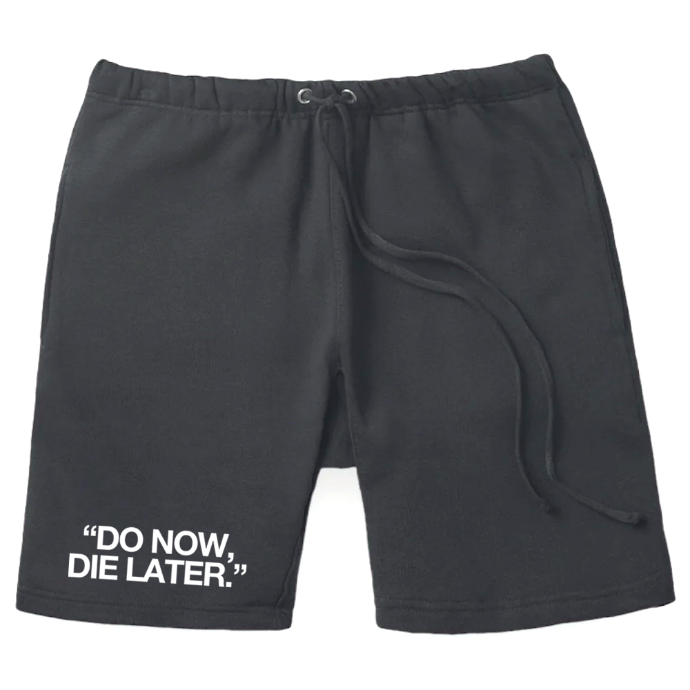 Do Now Die Later Shorts